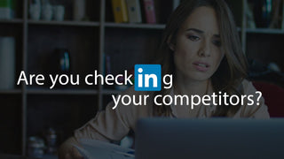 How to Use LinkedIn to Research Your Competition